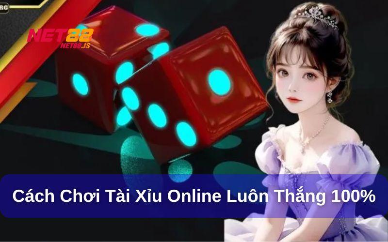 Cách chơi tài xỉu online luôn thắng - Phương pháp chuẩn nhất 2025 3 Cách chơi tài xỉu online luôn thắng