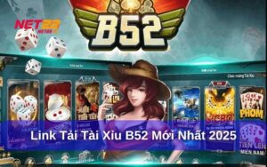 Link tải tài xỉu B52 mới nhất