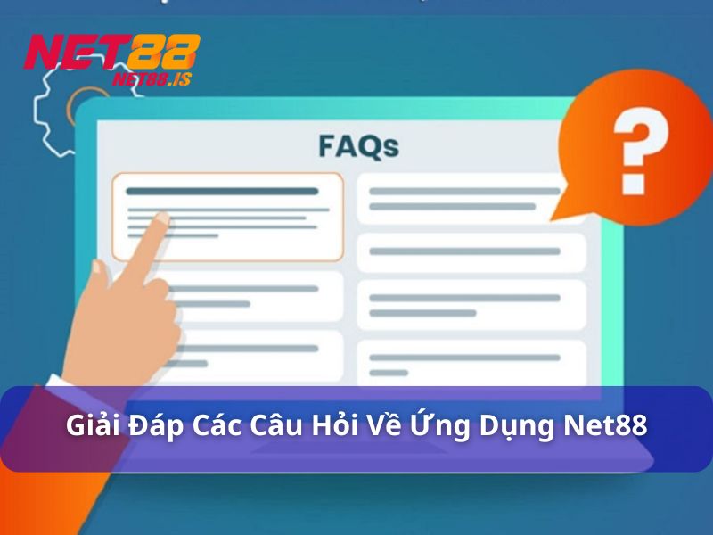 Tải App Net88 - Hướng Dẫn Thao Tác Cho 2 Hệ Điều Hành 3 Câu hỏi thường gặp khi download app Net88