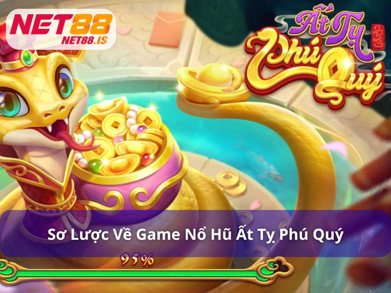 Giới thiệu nổ hũ Ất Tỵ Phú Quý