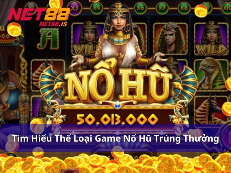 Tìm hiểu về trò chơi nổ hũ