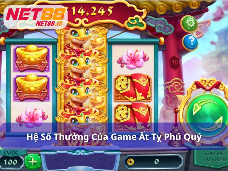 Hệ số thưởng trong nổ hũ Ất Tỵ Phú Quý