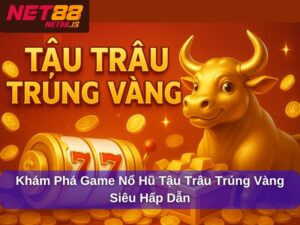 Khám Phá Game Nổ Hũ Tậu Trâu Trúng Vàng Siêu Hấp Dẫn