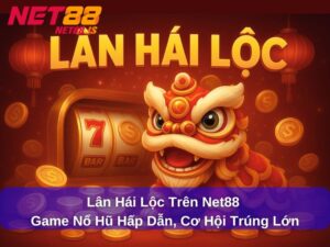 Lân Hái Lộc Trên Net88 - Game Nổ Hũ Hấp Dẫn, Cơ Hội Trúng Lớn
