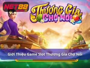 Game Slot Thương Gia Chợ Nổi - Trải Nghiệm Chợ Sông Độc Đáo