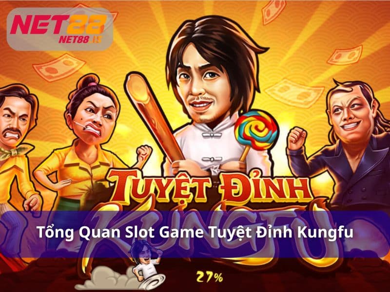 Tuyệt đỉnh Kungfu là game nổ hũ kịch tính